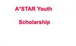 A*STAR Youth Scholarship 2020 A*STAR Youth Scholarship