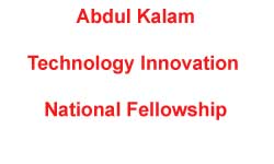 Abdul Kalam Technology Innovation National Fellowship 2027-2028 Abdul Kalam Technology Innovation National Fellowship