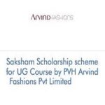 Saksham Scholarship scheme for UG Course by PVH Arvind Fashions Pvt Limited 2026-2027 Saksham Scholarship scheme for UG Course by PVH Arvind Fashions Pvt Limited 2025-2026