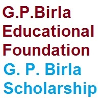 G.P.Birla Educational Foundation – G. P. Birla Scholarship 2026-2027 G.P.Birla Educational Foundation - G. P. Birla Scholarship 2021