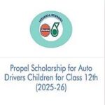 Propel Scholarship for Auto Drivers Children for Class 12th 2026-27 Propel Scholarship for Auto Drivers Children for Class 12th (2025-26)