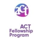 ACT Fellowship Program Offered By ACT Capital Foundation ACT Fellowship Program Offered By ACT Capital Foundation