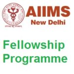 All India Institute of Medical Sciences (AIIMS) Fellowship Programme January 2023