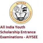 All India Youth Scholarship Entrance Examinations – AIYSEE 2020 All India Youth Scholarship Entrance Examinations - AIYSEE