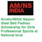 ArcelorMittal Nippon Steel Beti Padhao Scholarship – Professional Sports at National Level 2026-2027 ArcelorMittal Nippon Steel Beti Padhao Scholarship for Girls Professional Sports at National level