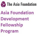 Asia Foundation Development Fellowship Program