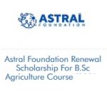 Astral Foundation Renewal Scholarship For B.Sc Agriculture Course 2022-23 Astral Foundation Renewal Scholarship For B.Sc Agriculture Course 2021-2022