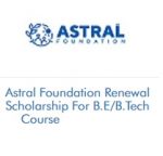 Astral Foundation Renewal Scholarship For B.E/B.Tech Course 2022-23 Astral Foundation Renewal Scholarship For B.E/B.Tech Course 2021-2022