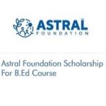 Astral Foundation Scholarship For B.Ed Course 2022-2023 Astral Foundation Scholarship For B.Ed Course 2021-2022