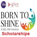 Born to Shine Scholarship Offered By Zee Entertainement & Give India
