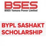 BYPL Sashakt Scholarship 2021-22 Offered By BSES Yamuna Power Limited