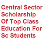 Central Sector Scholarship Of Top Class Education For Sc Students Central Sector Scholarship Of Top Class Education For Sc Students