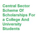 Central Sector Scheme of Scholarship for College and University Students 2026-2027 Central Sector Scheme of Scholarship for College and University Students 2025-2026