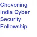 Chevening India Cyber Security Fellowship Chevening India Cyber Security Fellowship