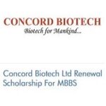 Concord Biotech Ltd Renewal Scholarship For MBBS 2021-2022 Concord Biotech Ltd Renewal Scholarship For MBBS 2021-2022