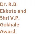 Dr. R.B. Ekbote and Shri V.P. Gokhale Award