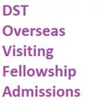 DST Overseas Visiting Fellowship Admissions DST Overseas Visiting Fellowship Admissions