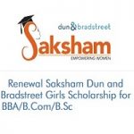 Renewal Saksham Dun and Bradstreet Girls Scholarship for BBA/B.Com/B.Sc (2020-2021) Renewal Saksham Dun and Bradstreet Girls Scholarship for BBA/B.Com/B.Sc (2020-2021)