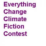 Everything Change Climate Fiction Contest 2020