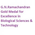 G.N.Ramachandran Gold Medal for Excellence in Biological Sciences And Technology