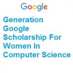 Generation Google Scholarship – for women in computer science (Asia Pacific Region/APAC) Generation Google Scholarship For Women In Computer Science 2022