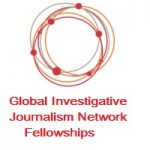 Global Investigative Journalism Network Fellowships Global Investigative Journalism Network Fellowships