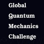Global Quantum Mechanics Challenge 2026 Global Quantum Mechanics Challenge 2026