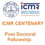 ICMR CENTENARY – Post Doctoral Fellowship