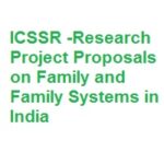 ICSSR -Research Project Proposals on Family and Family Systems in India ICSSR -Research Project Proposals on Family and Family Systems in India