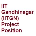 IIT Gandhinagar (IITGN) Project Position