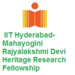 IIT Hyderabad-Mahayogini Rajyalakshmi Devi Heritage Research Fellowship