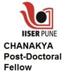 Indian Institute of Science Education and Research Pune CHANAKYA Post-Doctoral Fellow