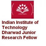 Indian Institute of Technology Dharwad Junior Research Fellow