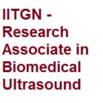 Indian Institute of Technology Gandhinagar (IITGN) Research Associate in Biomedical Ultrasound