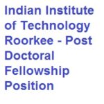 Indian Institute of Technology Roorkee Post Doctoral Fellowship Position