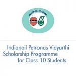 Indianoil Petronas Vidyarthi Scholarship Programme for Class 10 Students Indianoil Petronas Vidyarthi Scholarship Programme for Class 10 Students