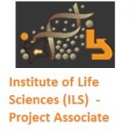 Institute of Life Sciences (ILS) Bhubaneswar - Project Associate