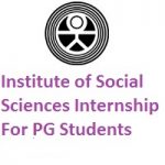 Institute of Social Sciences Internship-2019 For Post-graduate Students