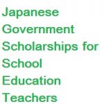 Japanese Government Scholarships for School Education Teachers 2020