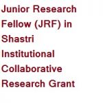 Junior Research Fellow (JRF) in Shastri Institutional Collaborative Research Grant (SICRG)