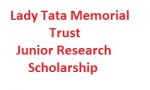 Lady Tata Memorial Trust Junior Research Scholarship Lady Tata Memorial Trust Junior Research Scholarship