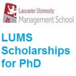 Lancaster University Management School – LUMS Scholarships for PhD Lancaster University Management School - LUMS Scholarships for PhD