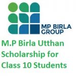 M.P Birla Utthan Scholarship for Class 10 Students M.P Birla Utthan Scholarship for Class 10 Students