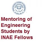 Mentoring of Engineering Students by Indian National Academy of Engineering INAE Fellows