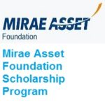 Mirae Asset Foundation Scholarship Program 2026-2027 Mirae Asset Foundation Scholarship Program 2024-25
