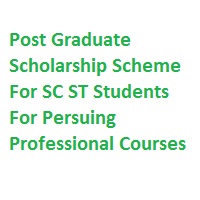 Post Graduate Scholarship Scheme For SC ST Students For Persuing Professional Courses