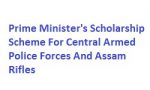 Prime Minister's Scholarship Scheme For Central Armed Police Forces And Assam Rifles