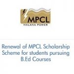 Renewal of MPCL Scholarship Scheme for students pursuing B.Ed Courses Renewal of MPCL Scholarship Scheme for students pursuing B.Ed Courses
