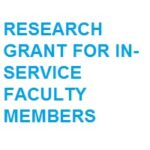 RESEARCH GRANT FOR IN-SERVICE FACULTY MEMBERS 2022