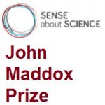 Sense About Science John Maddox Prize